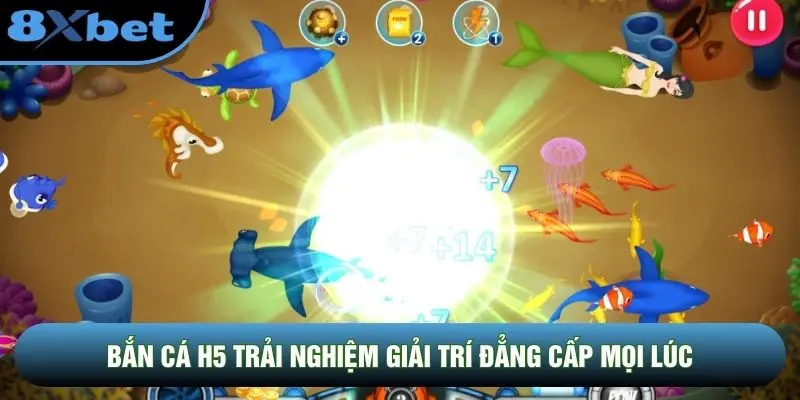 Bắn cá H5 trải nghiệm giải trí đẳng cấp mọi lúc