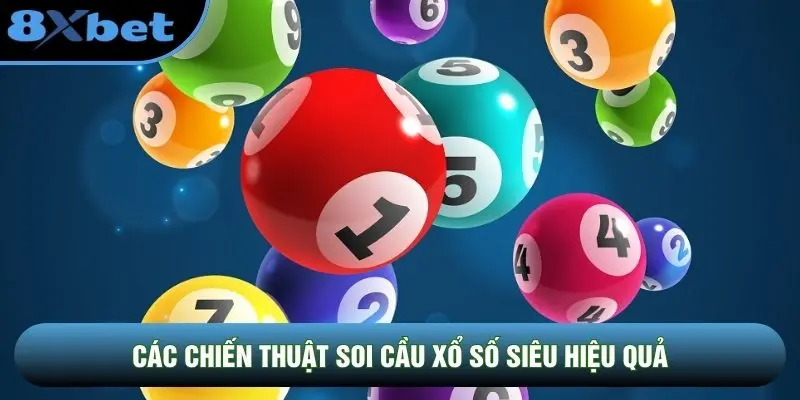 Các chiến thuật soi cầu Xổ số siêu hiệu quả