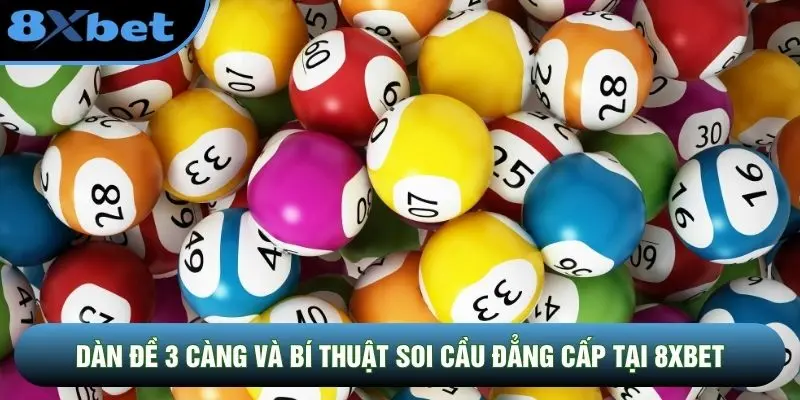 Dàn Đề 3 Càng Và Bí Thuật Soi Cầu Đẳng Cấp Tại 8XBET