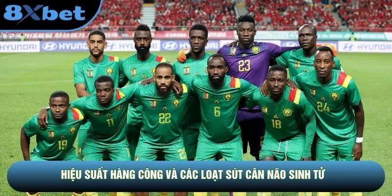 Hiệu suất hàng công và các loạt sút cân não sinh tử