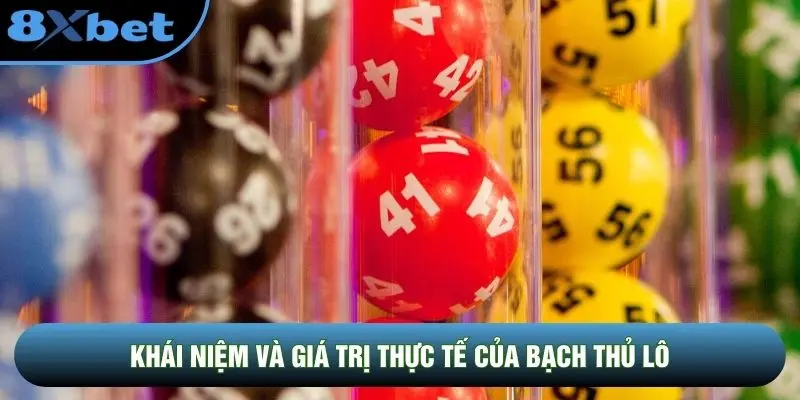 Khái niệm và giá trị thực tế của bạch thủ lô