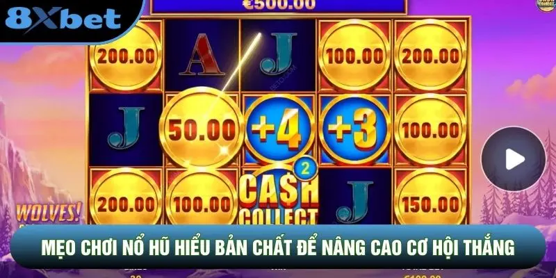 Mẹo chơi Nổ Hũ hiểu bản chất để nâng cao cơ hội thắng