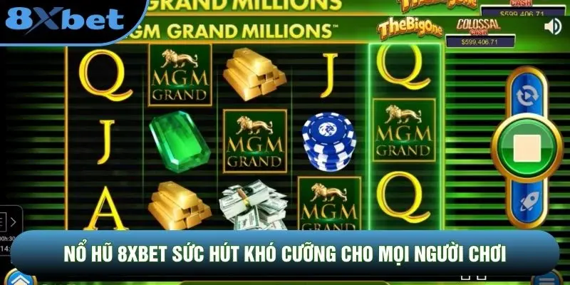 Nổ hũ 8XBET sức hút khó cưỡng cho mọi người chơi