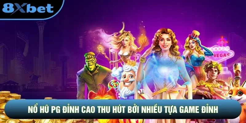 Nổ Hũ PG đỉnh cao thu hút bởi nhiều tựa game đỉnh
