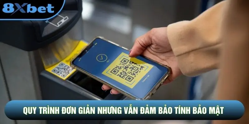 Quy trình đơn giản nhưng vẫn đảm bảo tính bảo mật