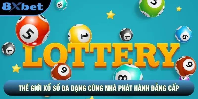 Thế giới xổ số đa dạng cùng nhà phát hành đẳng cấp
