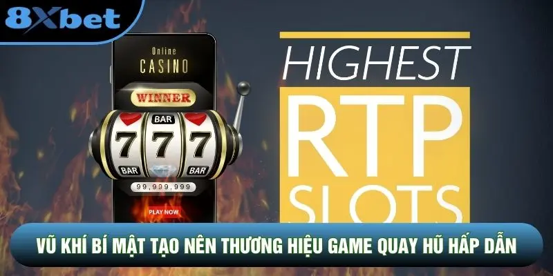Vũ khí bí mật tạo nên thương hiệu game quay hũ hấp dẫn